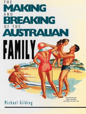 cover image of The Making and Breaking of the Australian Family